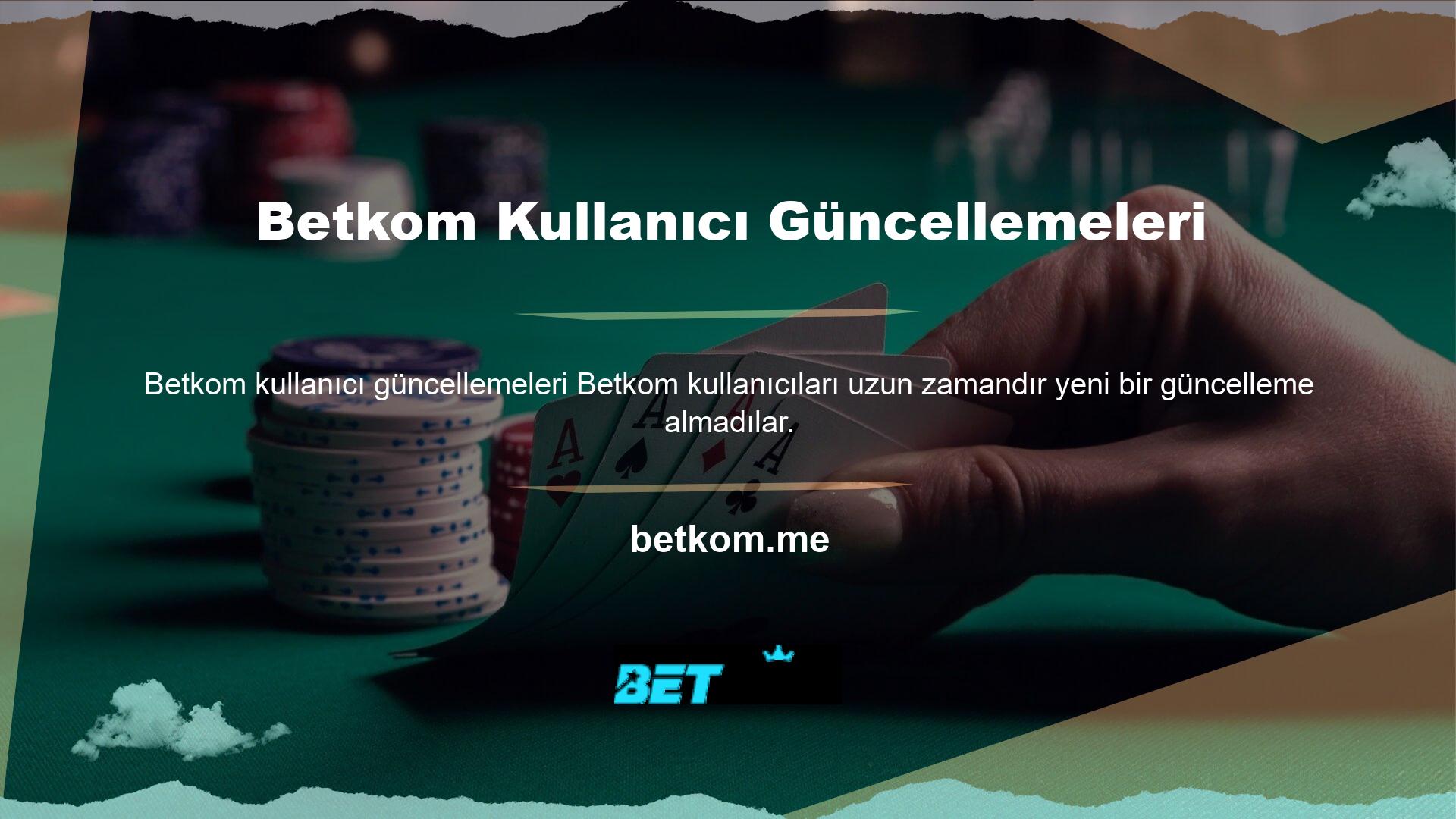 Güncellemeden sonra giriş adresi Betkom olarak değiştirildi