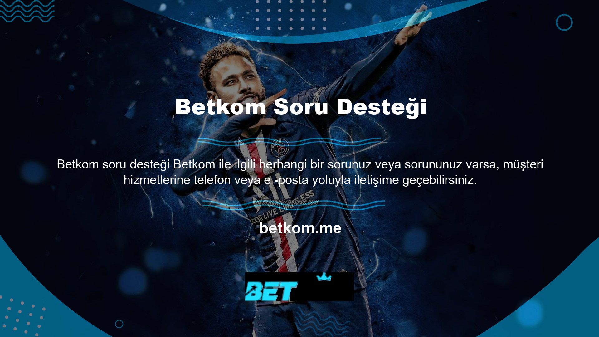 Sorularınız, endişeleriniz veya önerileriniz için bu bahis sitesinin müşteri hizmetleriyle iletişime geçebilmeniz için 7-24 hizmetinizdeyiz